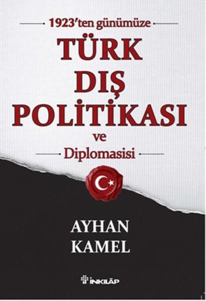 İnkılap Kitabevi Yayinevi 1923'ten Günümüze Türk Dış Politikası ve Diplomasisi - Ayhan Kamel