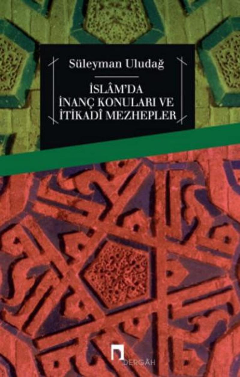 Dergah Yayınları İslam'da İnanç Konuları ve İtikadi Mezhepler - Süleyman Uludağ