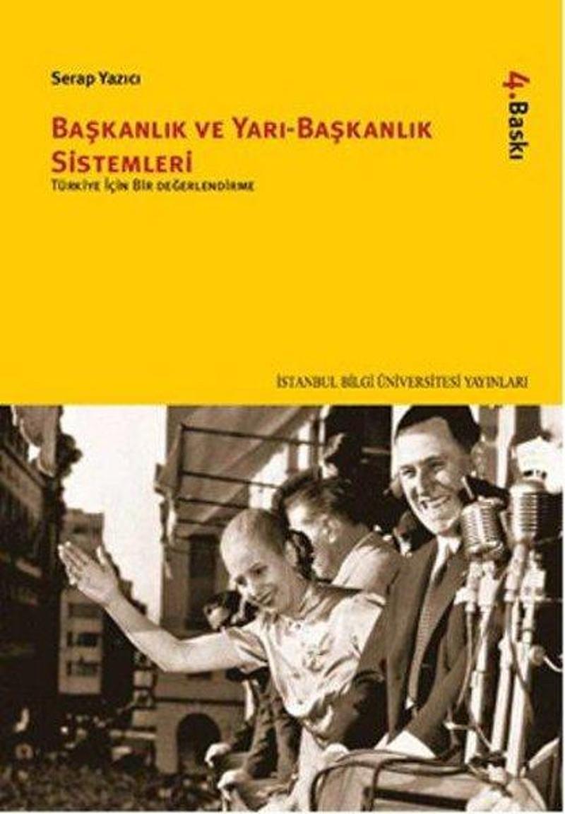 İstanbul Bilgi Üniv.Yayınları Başkanlık ve Yarı-Başkanlık Sistemleri - Serap Yazıcı