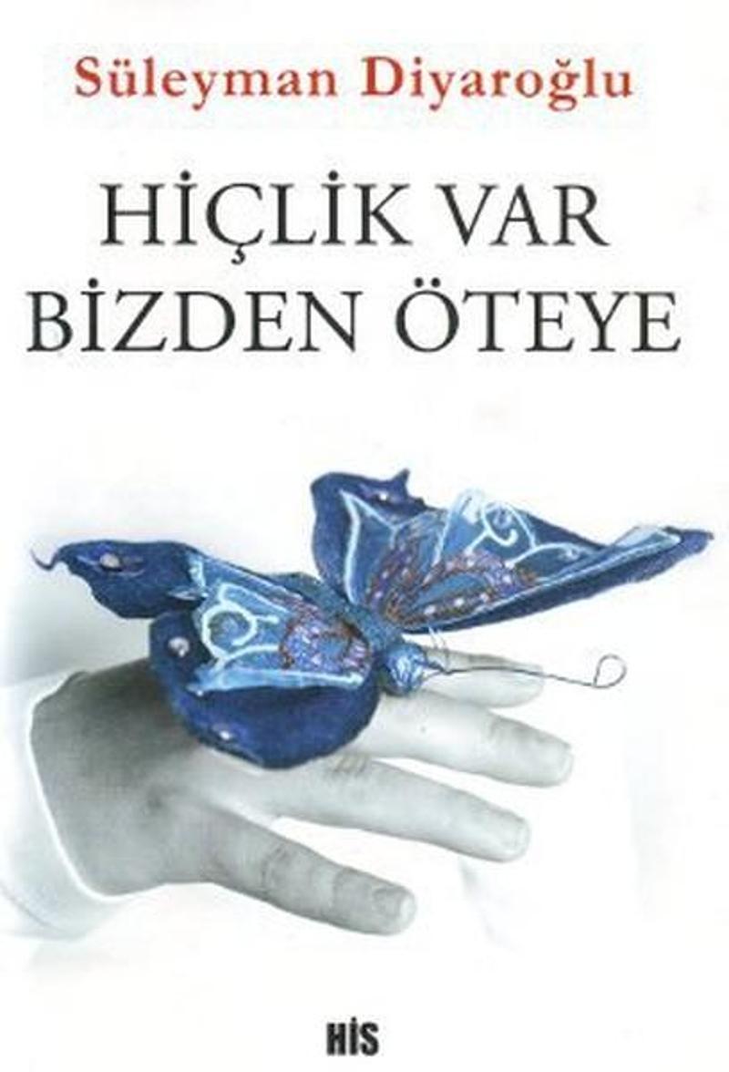 His Yayınları Hiçlik Var Bizden Öteye - Süleyman Diyaroğlu