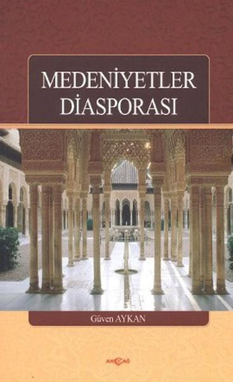 Akçağ Yayınları Medeniyetler Diasporası - Güven Aykan