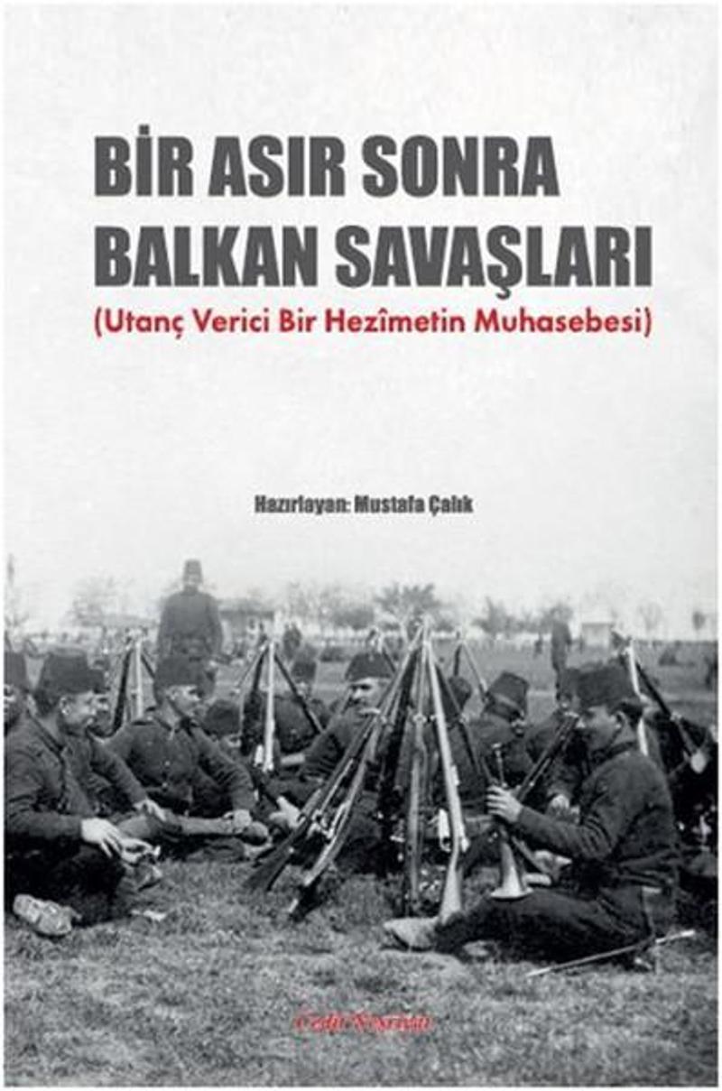 Cedit Neşriyat Bir Asır Sonra Balkan Savaşları - Mustafa Çalık