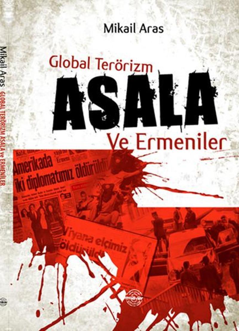 Mühür Kitaplığı Global Terörizm Asala ve Ermeniler - Mikail Aras