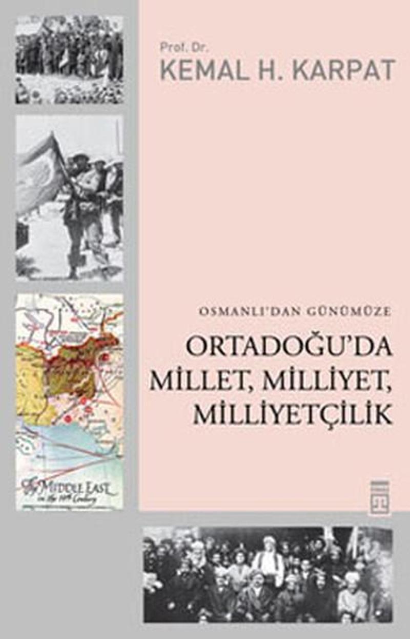 Timaş Yayınları Osmanlı'dan Günümüze Ortadoğu'da Millet Milliyet Milliyetçilik - Kemal H. Karpat