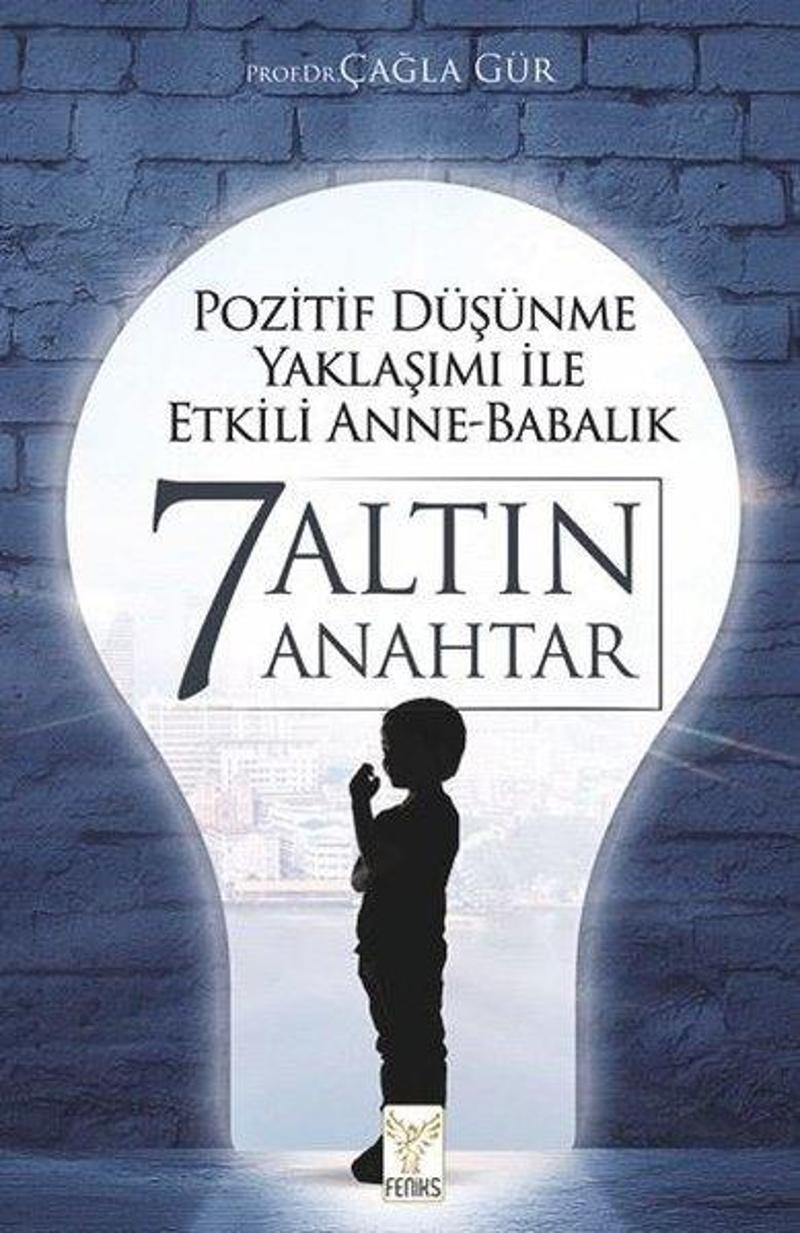 Pozitif Düşünme Yaklaşımı İle Etkili Anne Babalık - 7 Altın Anahtar