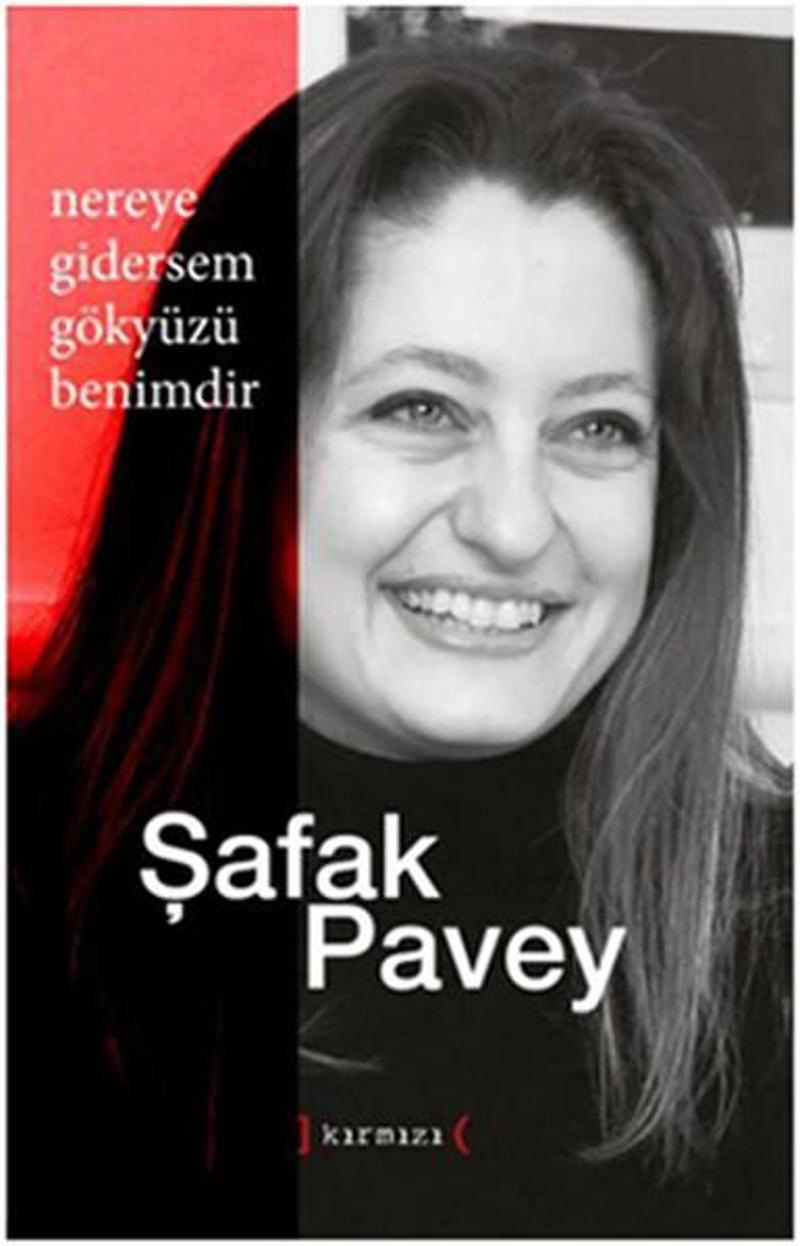 Kırmızı Yayınları Nereye Gitsem Gökyüzü Benimdir - Şafak Pavey