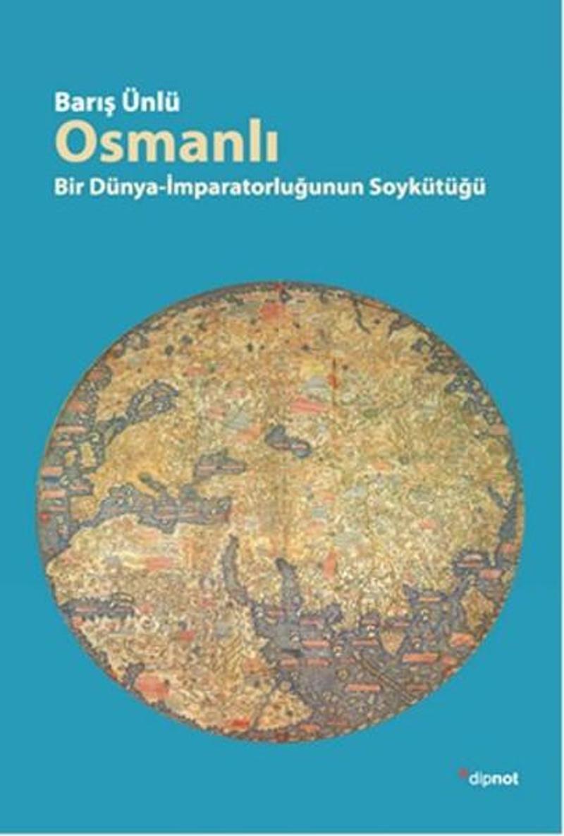 Dipnot Osmanlı - Bir Dünya-İmparatorluğun Soykütüğü - Barış Ünlü