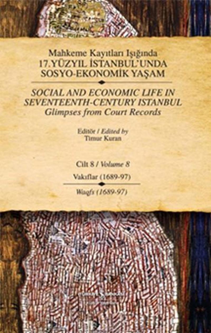 Mahkeme Kayıtları Işığında 17. Yüzyıl İstabul'unda Sosyo Ekonomik Yaşam 8.Cilt Vakıflar (1689-97)