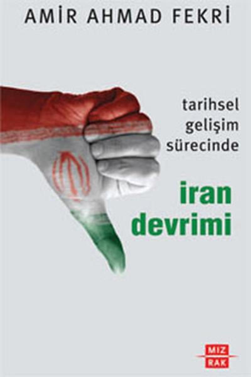 Mızrak Yayınları Tarihsel Gelişim Sürecinde İran Devrimi - Amir Ahmad Fekri
