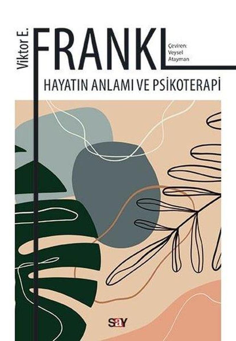 Say Yayınları Hayatın Anlamı ve Psikoterapi - Viktor Emil Frankl