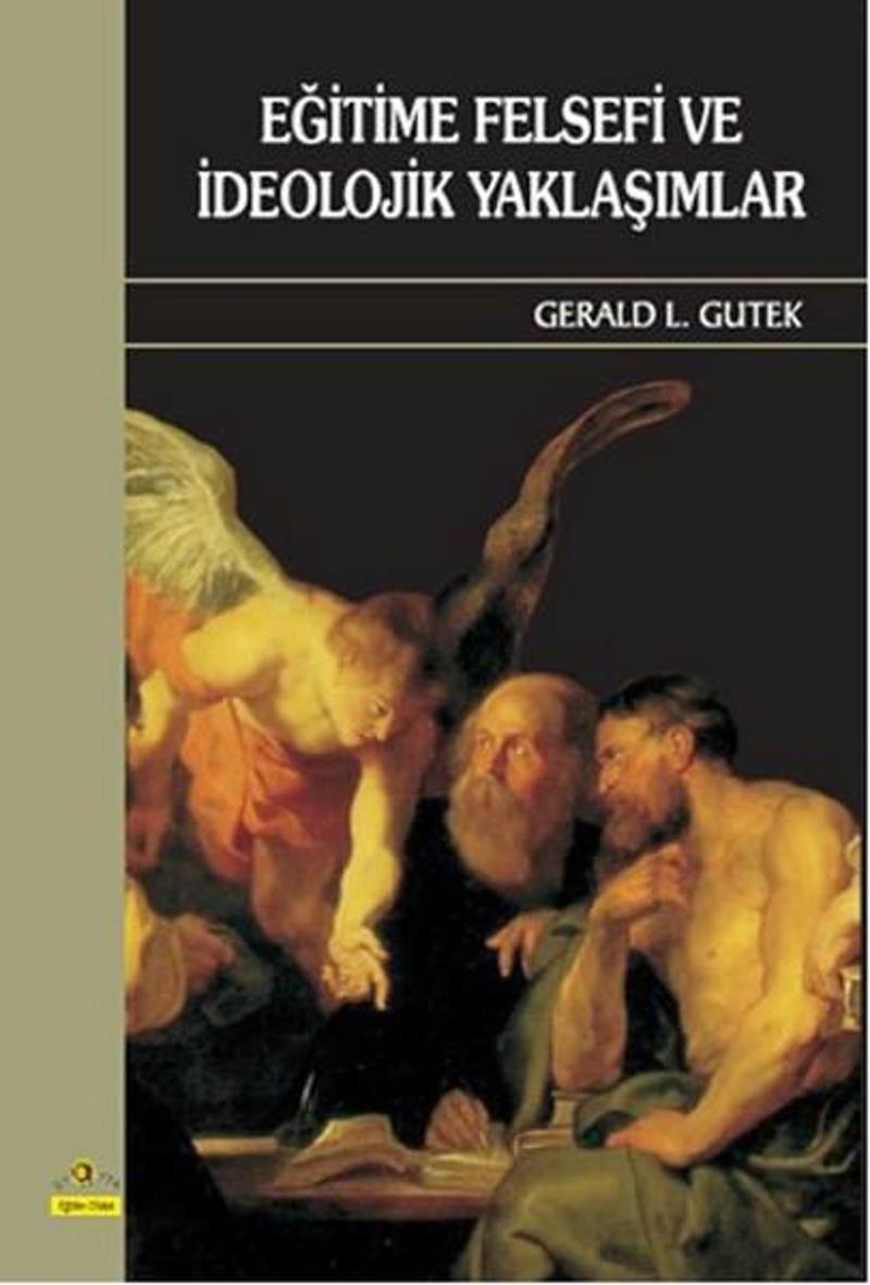 Ütopya Yayınevi Eğitime Felsefi Ve İdeolojik Yaklaşımlar - Gerald L. Gutek