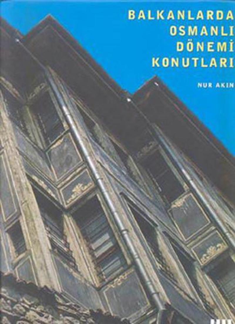 Literatür Yayıncılık Balkanlarda Osmanlı Dönemi Konutları - Nur Akın