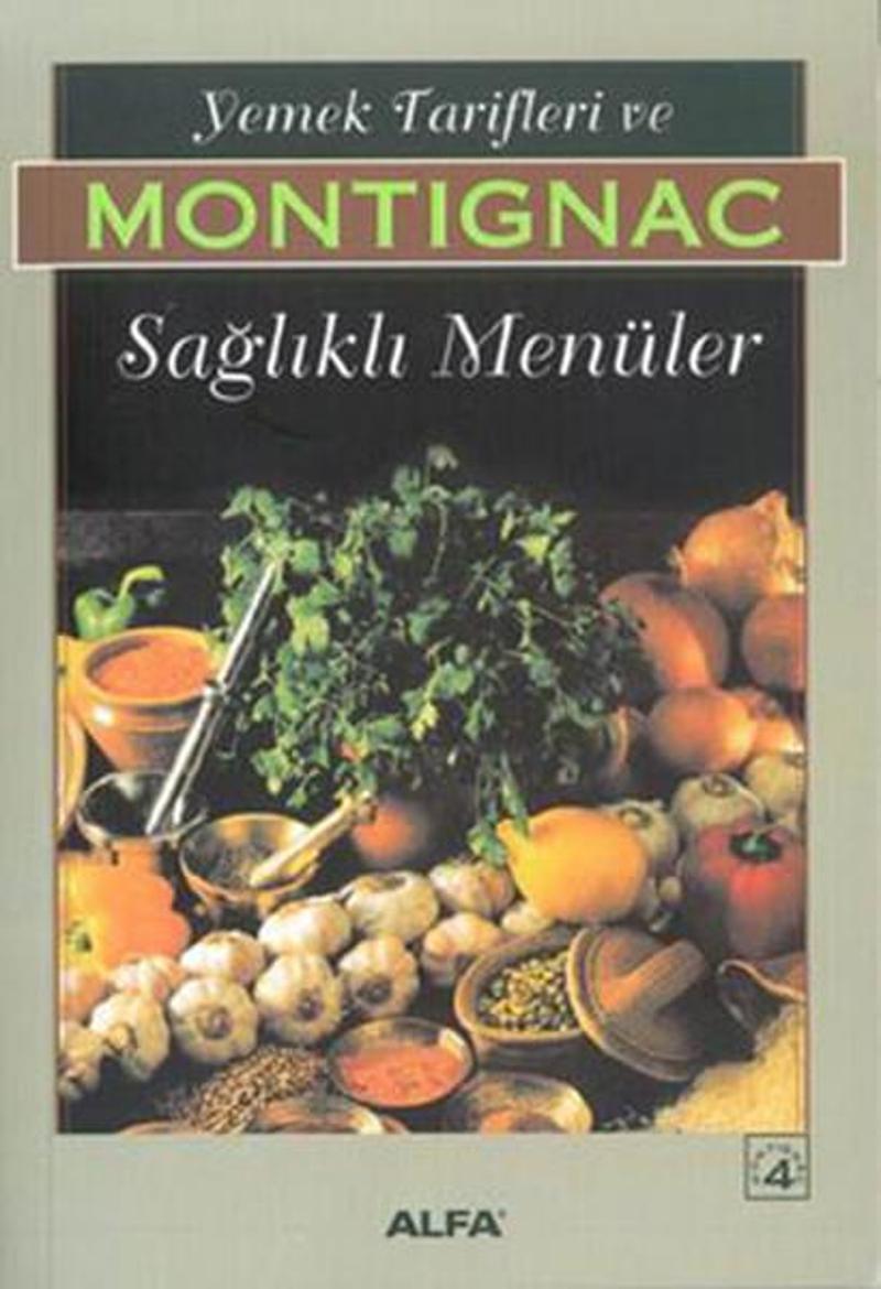 Alfa Yayıncılık Montignac 3 -Yemek Tarifleri ve Sağlıklı Menüler - Michel Montignac