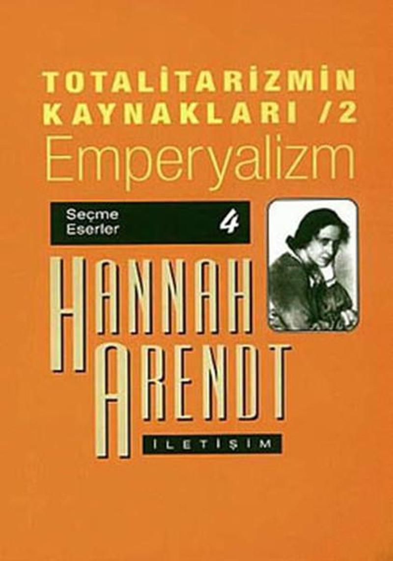 İletişim Yayınları Totalitarizmin Kaynakları 2 - Emperyalizm - Hannah Arendt NC11010