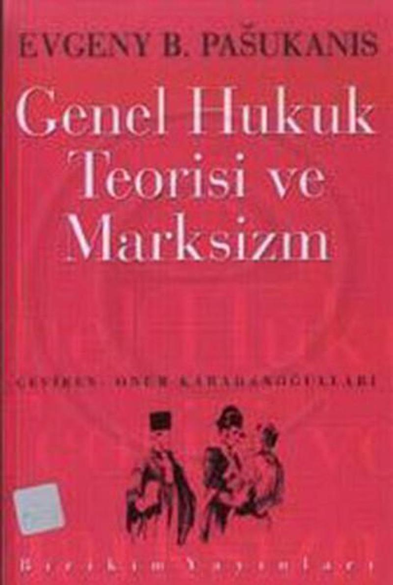 Birikim Yayınları Genel Hukuk Teorisi ve Marksizm - Evgeny B. Pasukanis