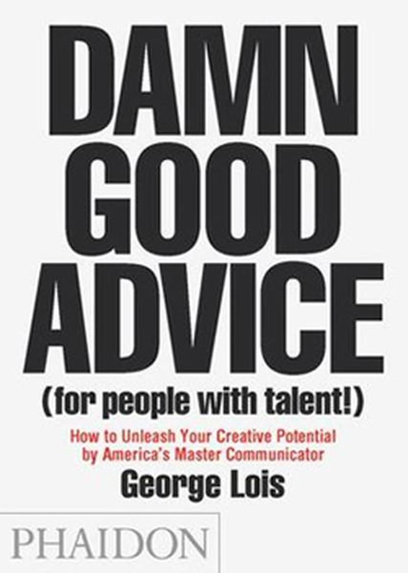 Damn Good Advice (for people with talent)