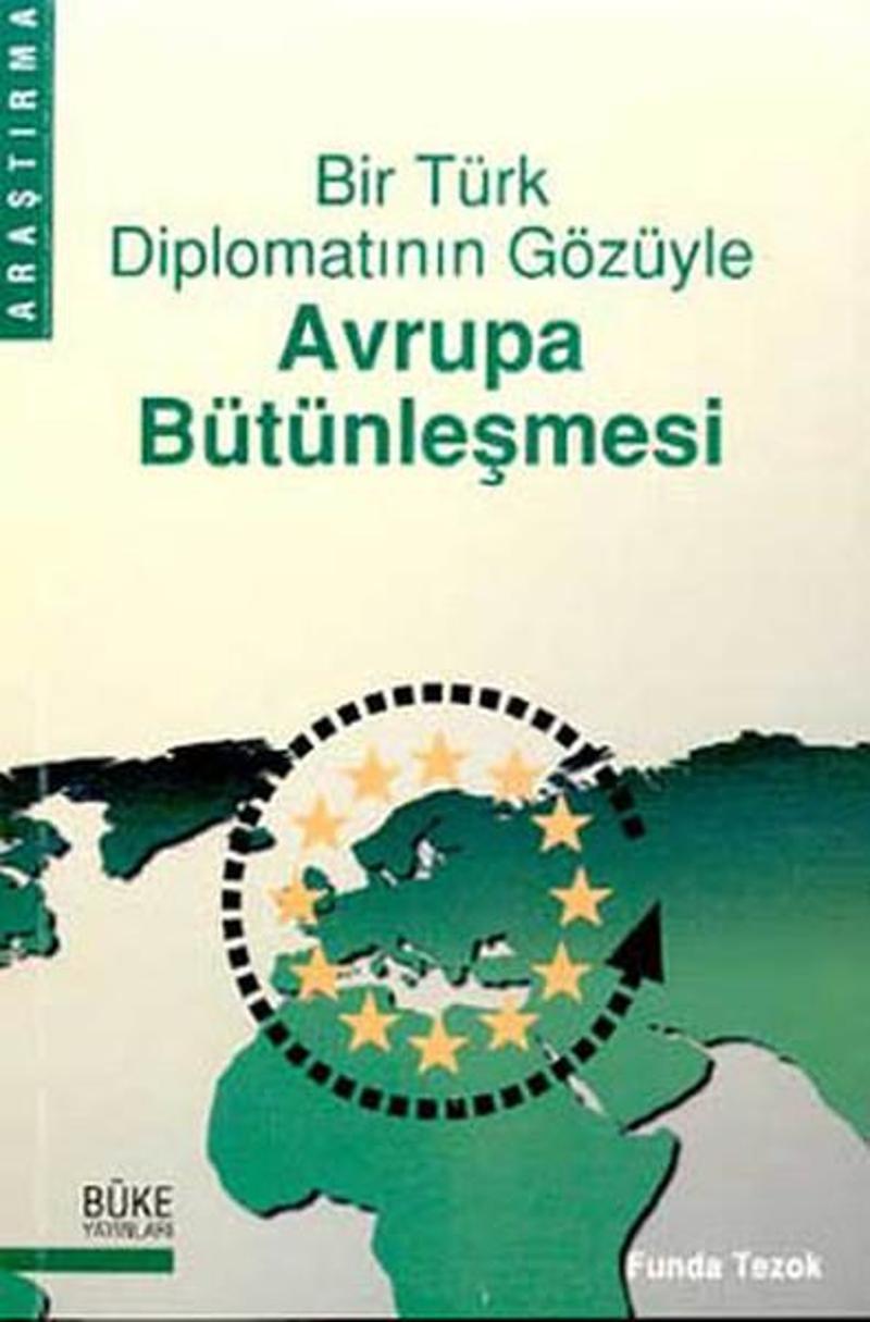 Büke Yayıncılık Bir Türk Diplomatının Gözüyle Avrupa Bütünleşmesi - Funda Tezok