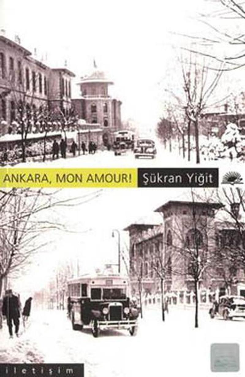İletişim Yayınları Ankara Mon Amour! - Şükran Yiğit