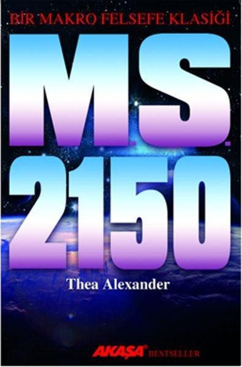 Akaşa Yayın M. S. 2150 - Bir Makro Felsefe Klasiği - Thea Alexander