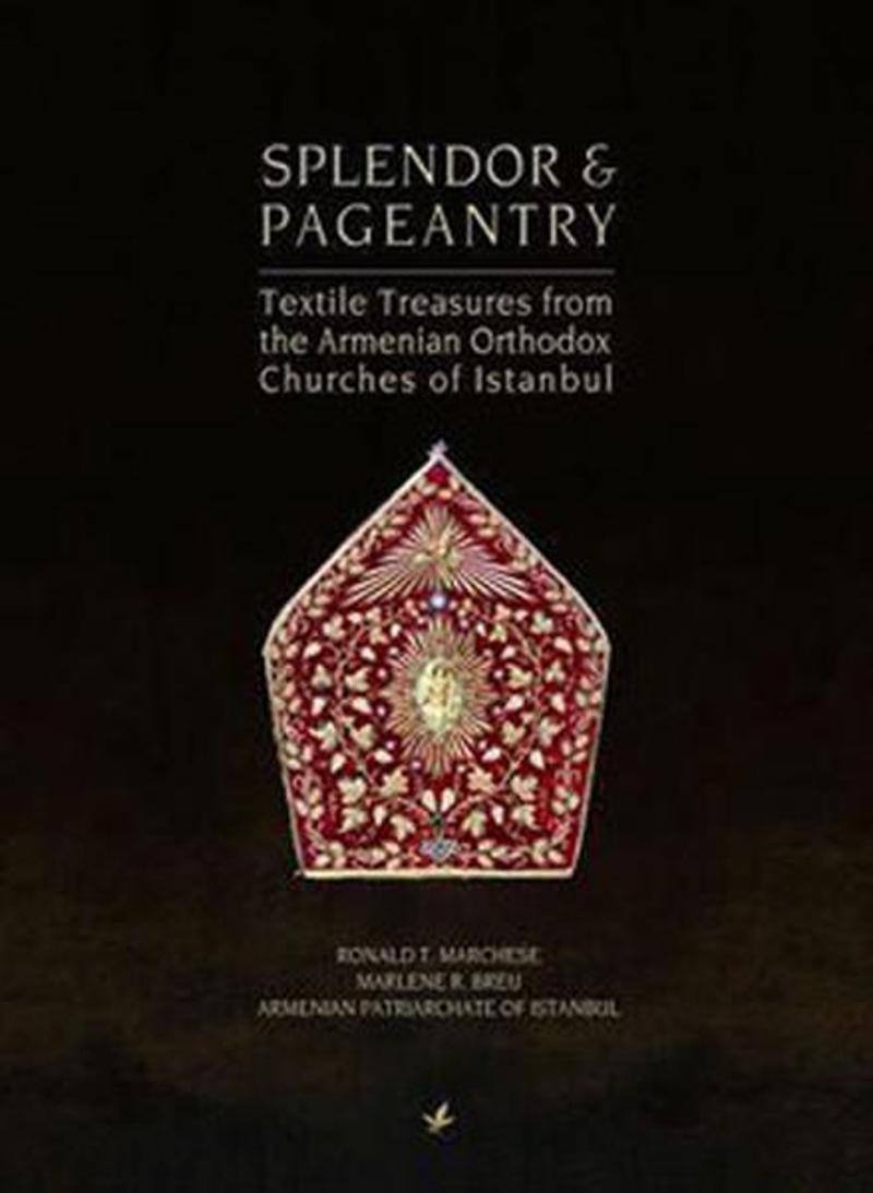 Splendor ve Pageantry (Textile Treasures from the Armenian Orthodox Chuches of Istanbul)