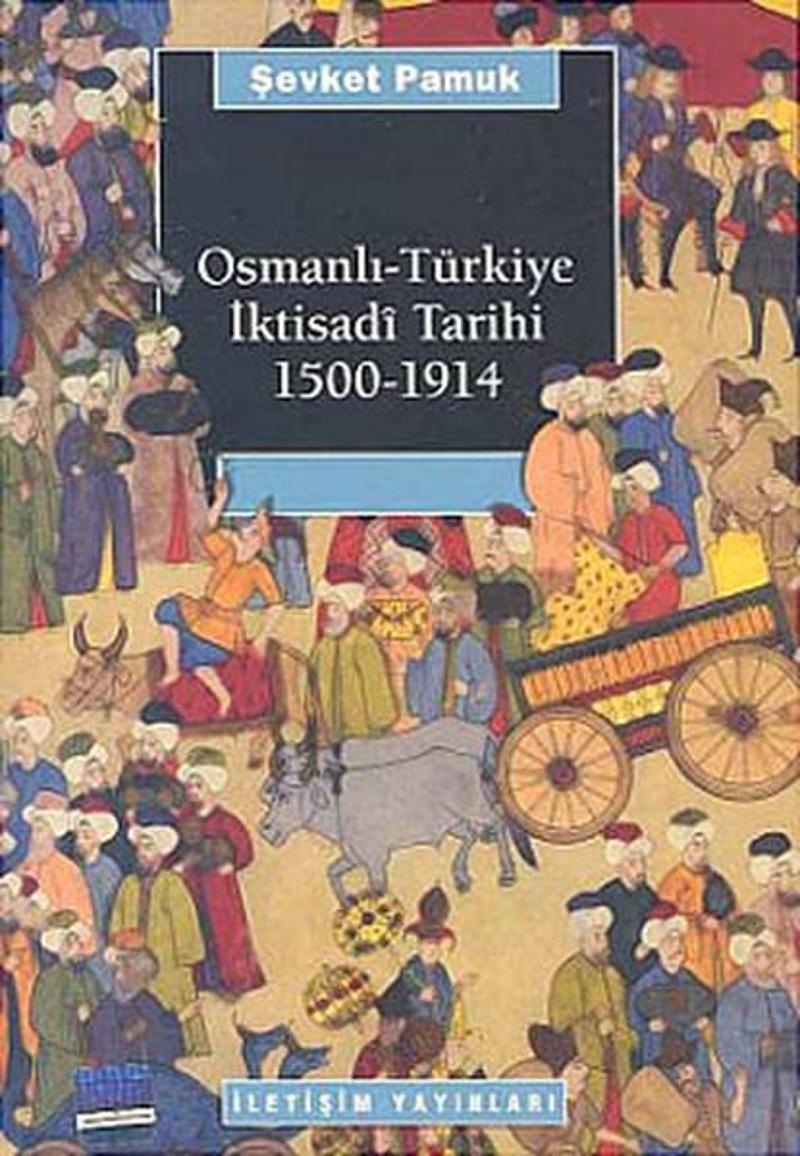 İletişim Yayınları Osmanlı -Türkiye İktisadi Tarihi (1500-1914) - Şevket Pamuk