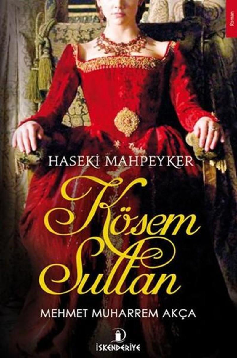 İskenderiye Yayınları Haseki Mahpeyker Kösem Sultan - Mehmet Muharrem Akça