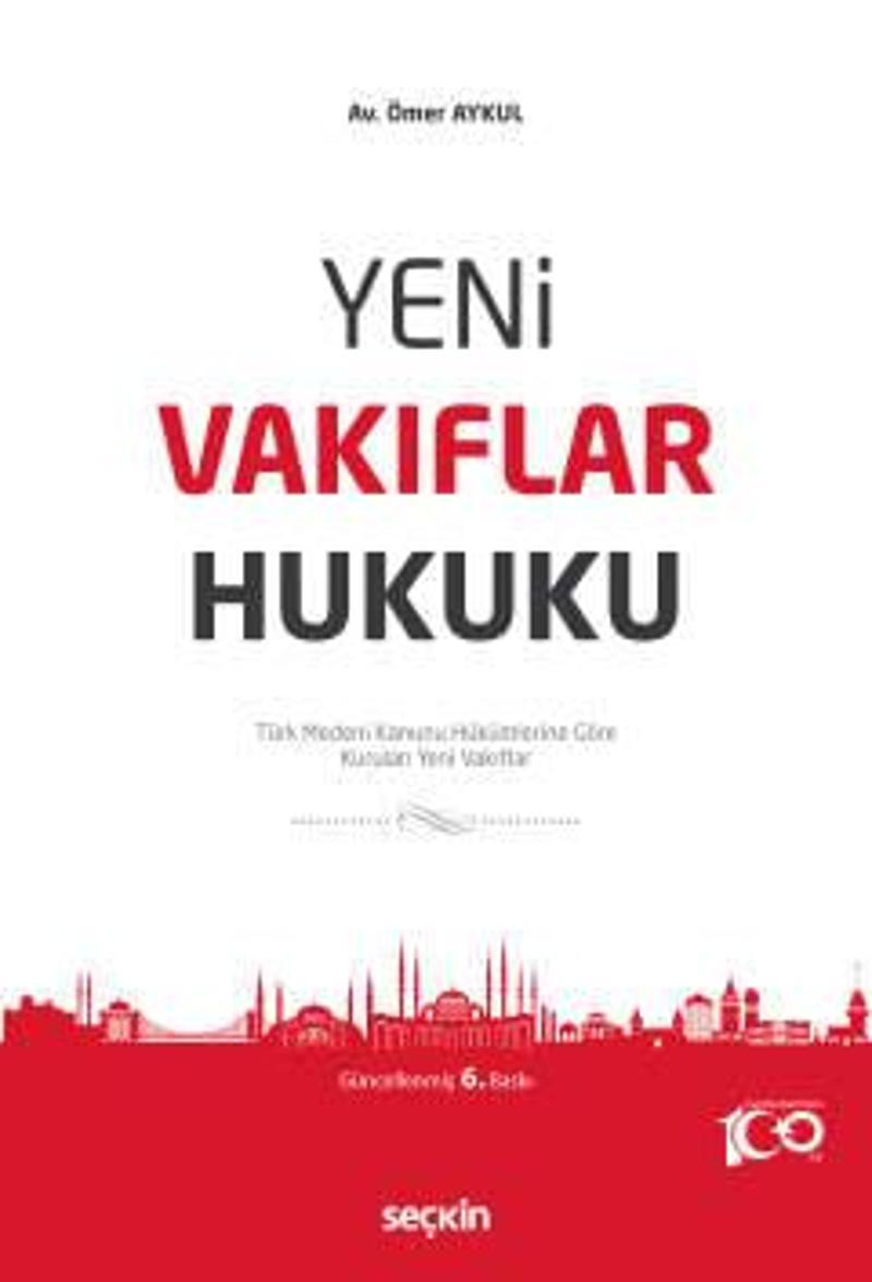 Yeni Vakıflar Hukuku Türk Medeni Kanunu Hükümlerine Göre Kurulan Yeni Vakıflar Ömer Aykul 6. Baskı, Ocak 2024
