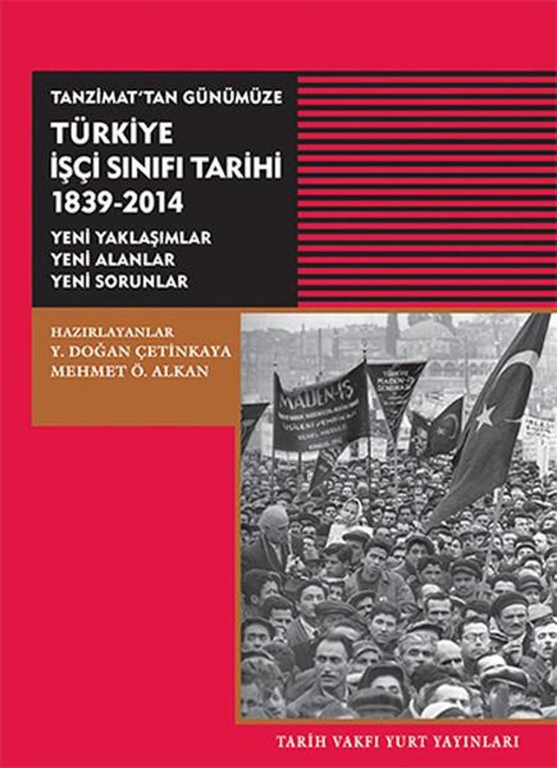 Tarih Vakfı Yurt Yayınları Tanzimat'tan GünümüzeTürkiye İşçi Sınıfı Tarihi 1839-2014 - Kolektif