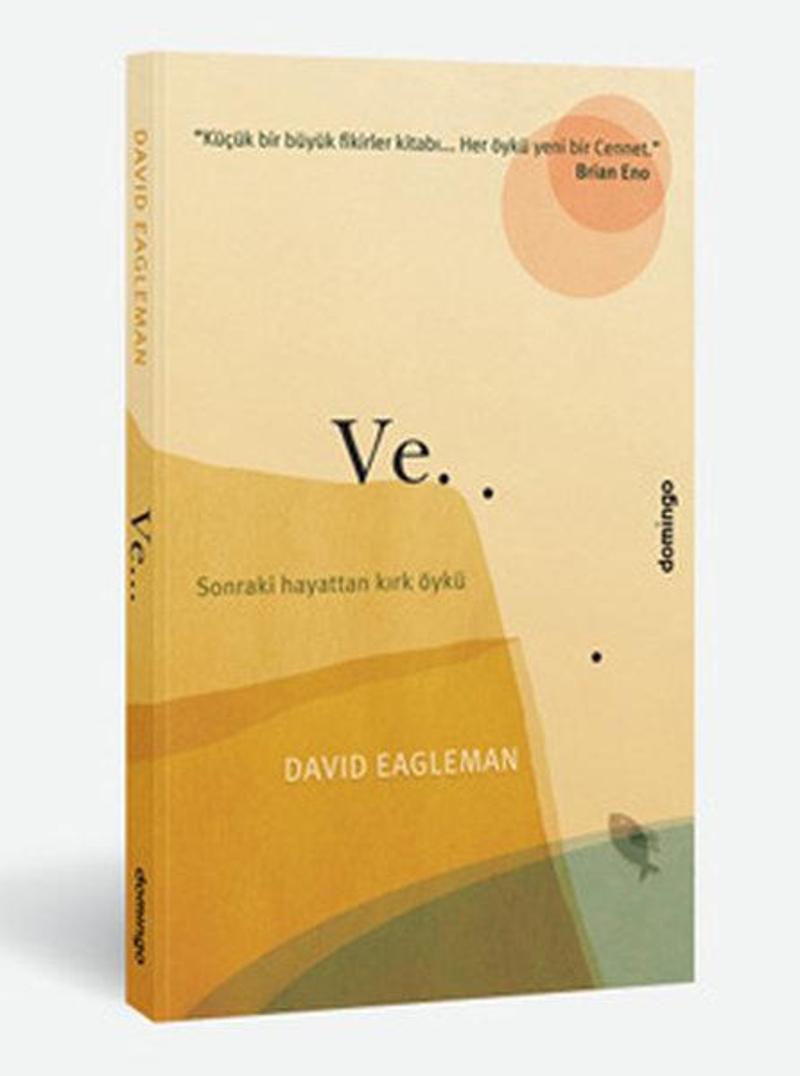 Domingo Yayınevi Ve... Sonraki Hayattan Kırk Öykü - David Eagleman