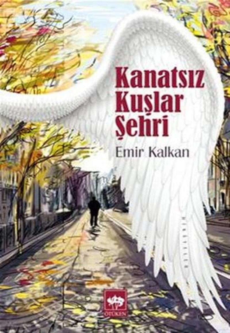 Ötüken Neşriyat Kanatsız Kuşlar Şehri - Emir Kalkan