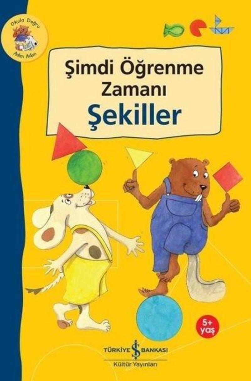 Şimdi Öğrenme Zamanı - Şekiller 5+ Yaş - Okula Doğru Adım Adım