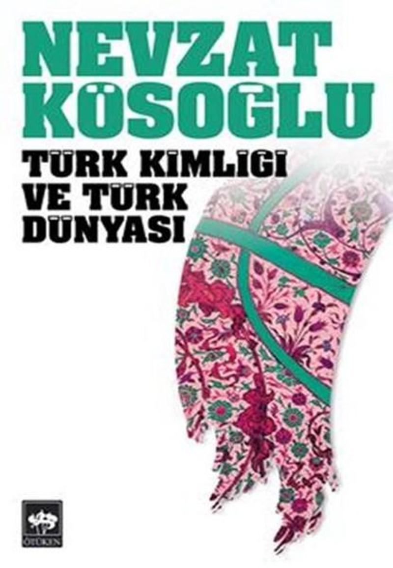 Ötüken Neşriyat Türk Kimliği ve Türk Dünyası - Nevzat Kösoğlu