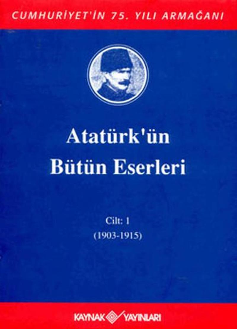 Kaynak Yayınları Atatürk'ün Bütün Eserleri-Cilt 1 / (1903-1915) - Mustafa Kemal Atatürk NY10557