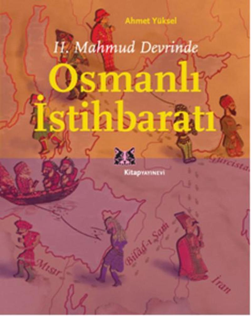 Kitap Yayınevi 2. Mahmud Devrinde Osmanlı İstihbaratı - Ahmet Yüksel
