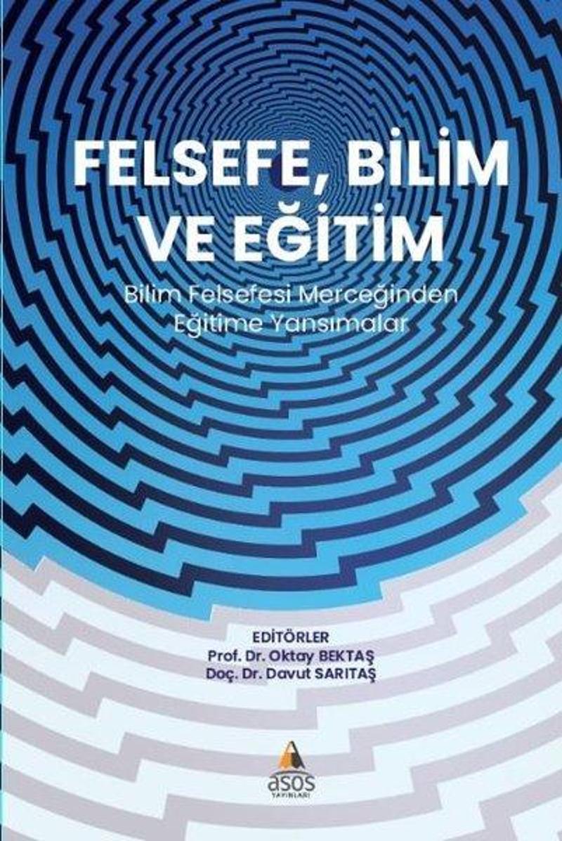 Felsefe, Bilim ve Eğitim - Bilim Felsefesi Merceğinden Eğitime Yansımalar