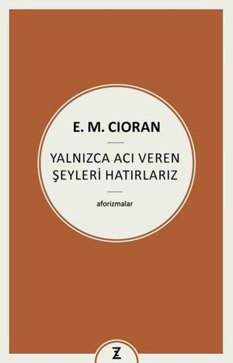 Yalnızca Acı Veren Şeyleri Hatırlarız - Aforizmalar