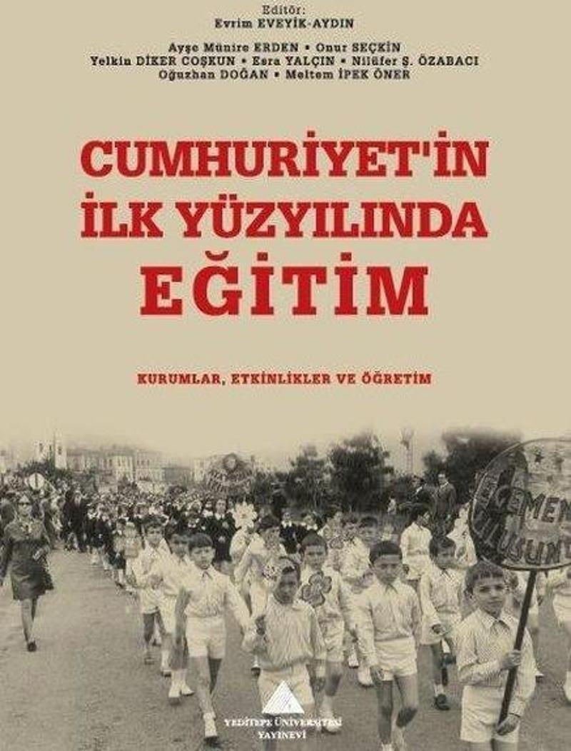 Cumhuriyet'in İlk Yüzyılında Eğitim: Kurumlar, Etkinlikler ve Öğretim