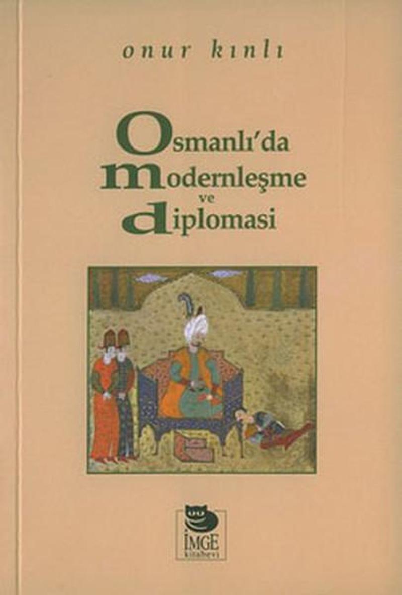 İmge Kitabevi Osmanlı'da Modernleşme ve Diplomasi - Onur Kınlı