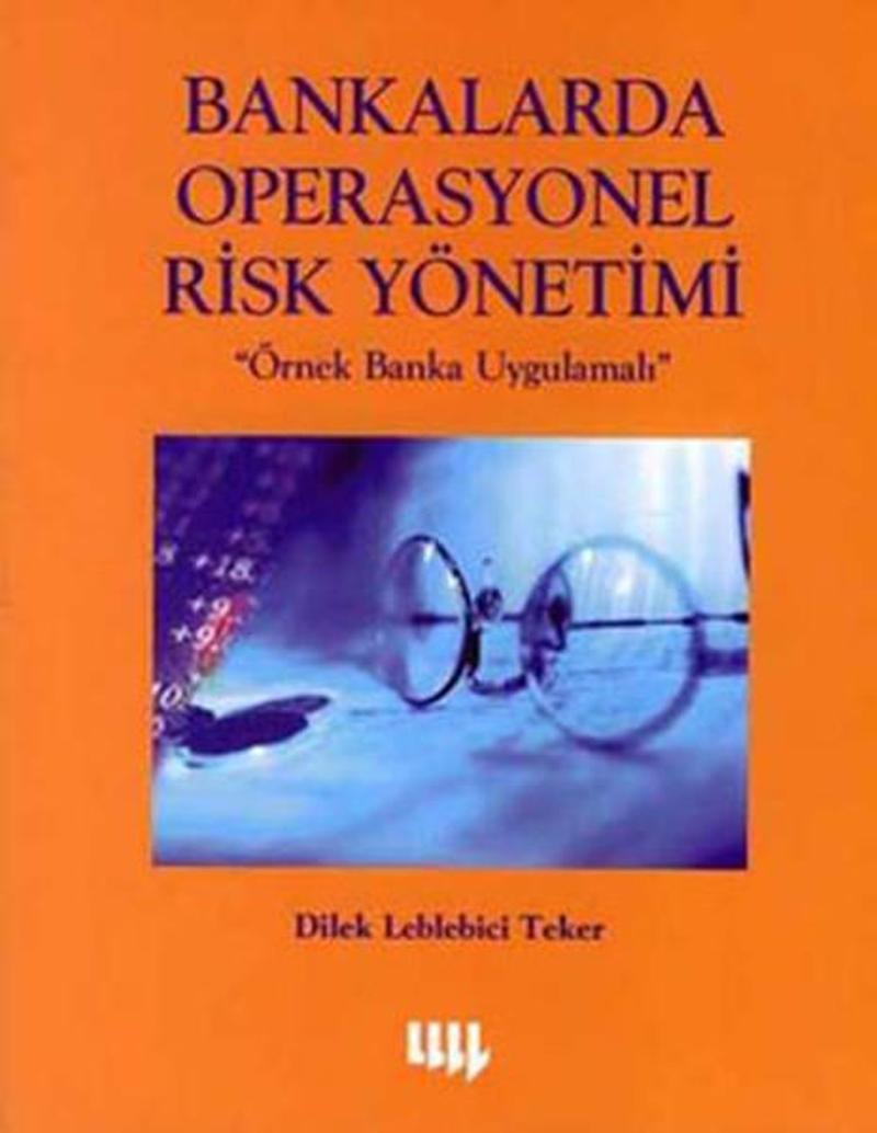 Literatür Yayıncılık Bankalarda Operasyonel Risk Yönetimi 'Örnek Banka Uygulamaları&#x27