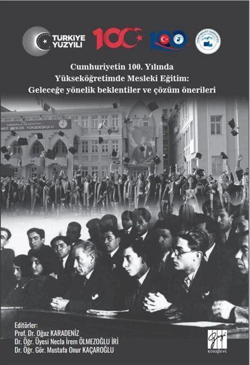 Cumhuriyetin 100. Yılında Yükseköğretimde Mesleki Eğitim: Geleceğe Yönelik Beklentiler ve Çözüm Önerileri