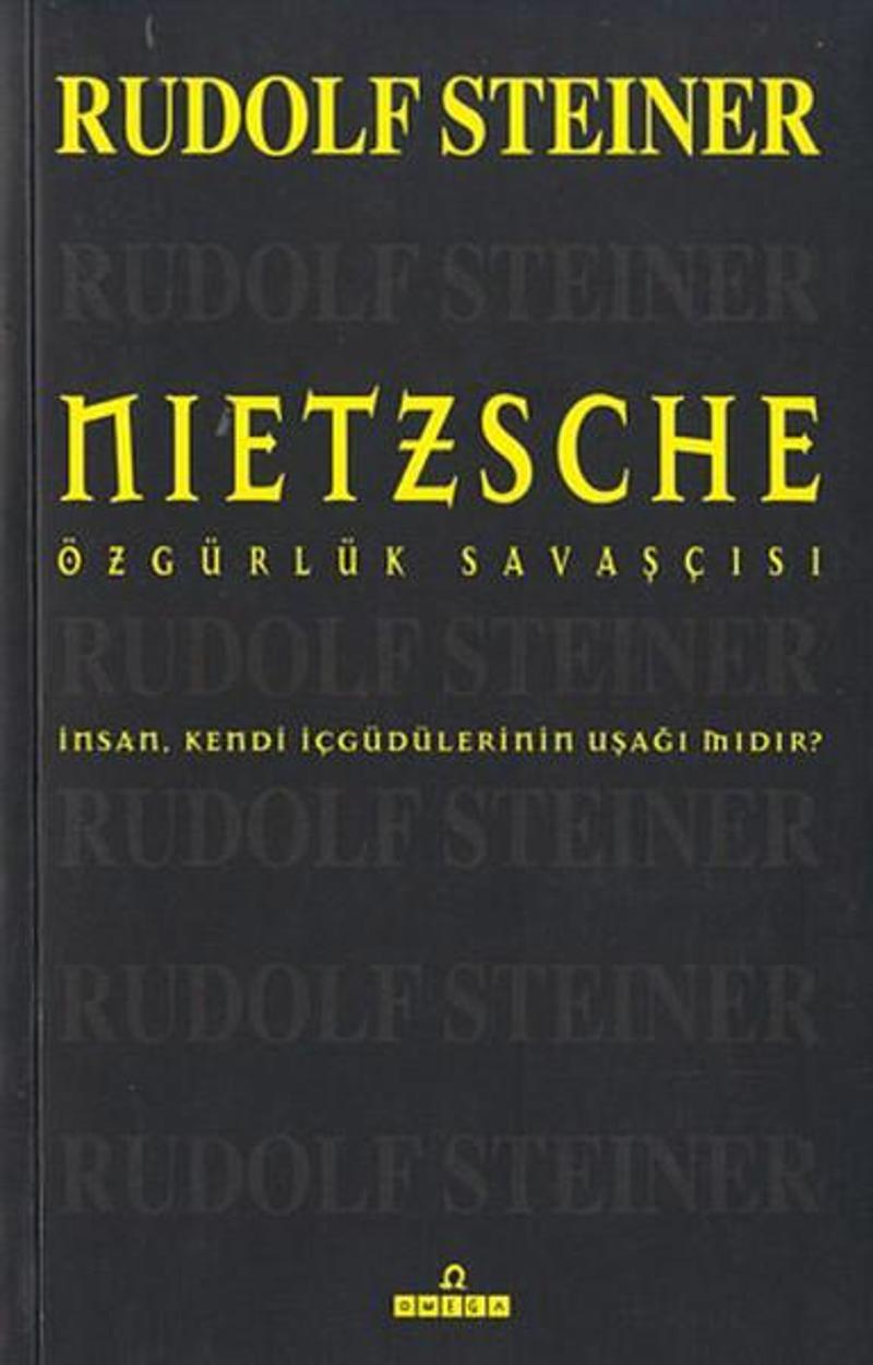 Omega Nietszche-Özgürlük Savaşçısı - Rudolf Steiner