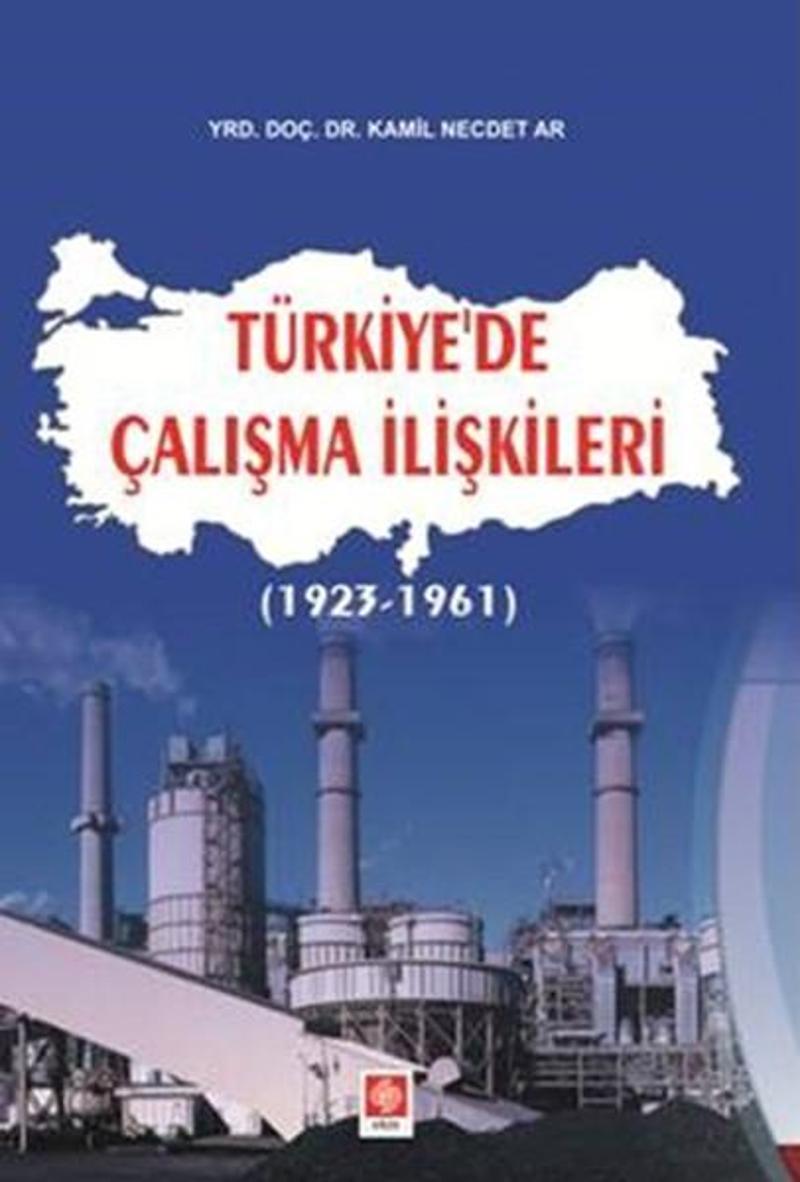 Ekin Basım Yayın Türkiye'de Çalışma İlişkileri - Kamil Necdet Ar