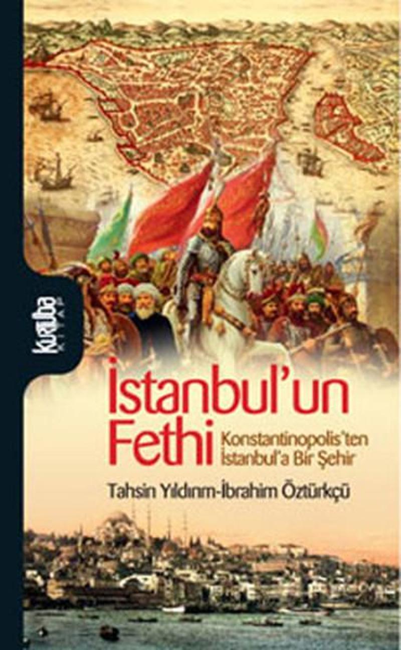 Kurtuba İstanbul'un Fethi - Konstantinopolis'ten İstanbul'a Bir Şehri - İbrahim Öztürkçü
