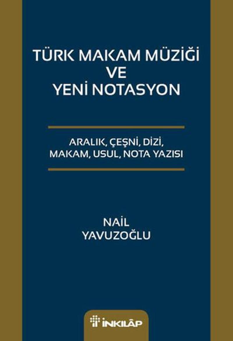 İnkılap Kitabevi Yayinevi Türk Makam Müziği ve Yeni Notasyon - Nail Yavuzoğlu