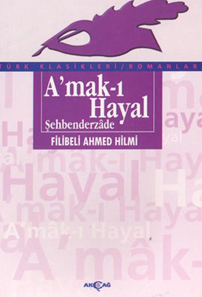 Akçağ Yayınları Amak-ı Hayal - Şehbenderzade Filibeli Ahmed Hilmi
