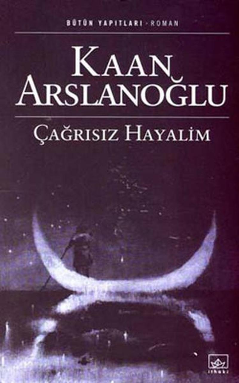 İthaki Yayınları Çağrısız Hayalim - Kaan Arslanoğlu