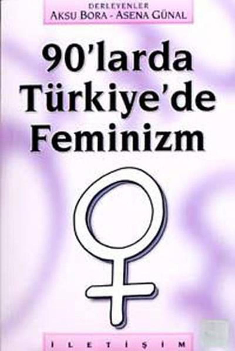 İletişim Yayınları 90'larda Türkiye'de Feminizm - Asena Günal