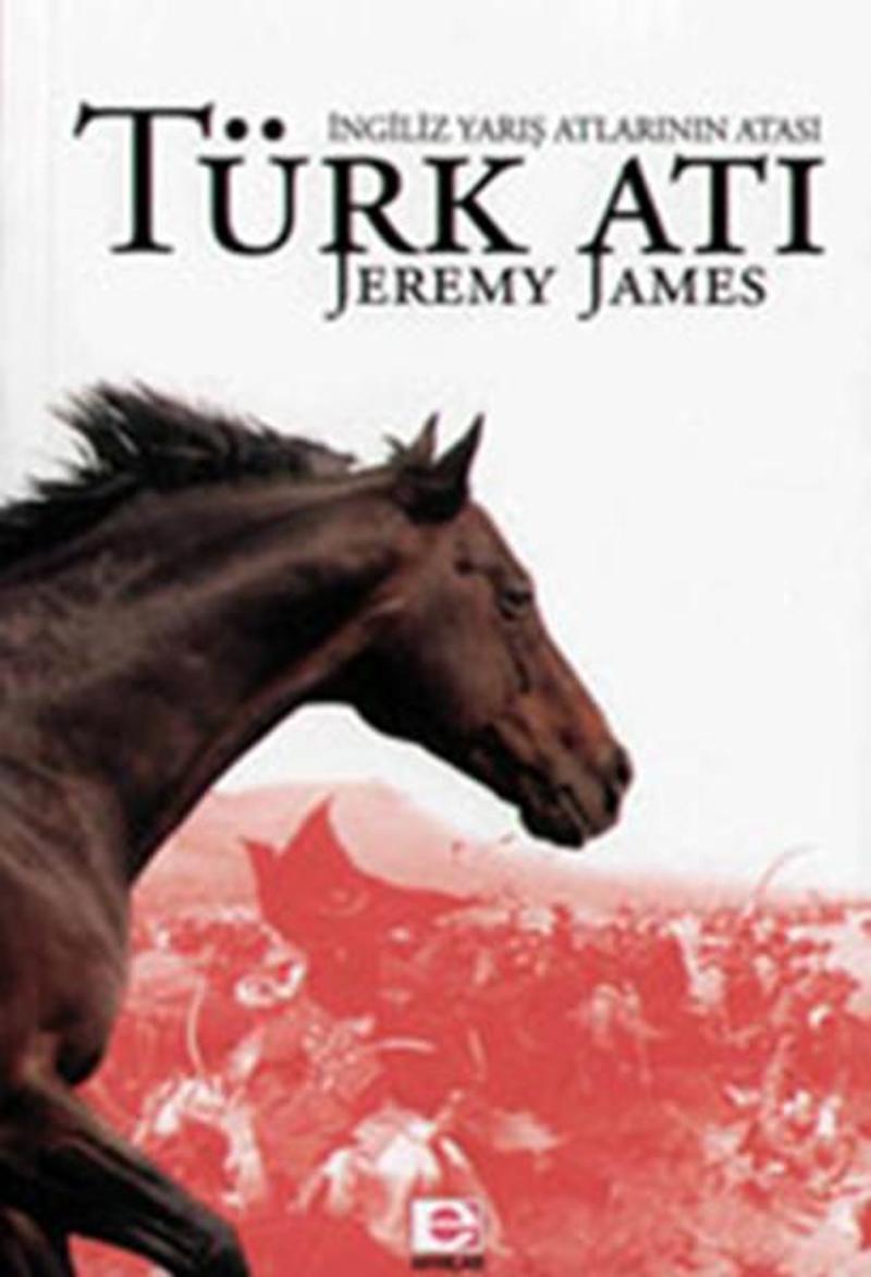 E Yayınları İngiliz Yarış Atlarının Atası Türk Atı - Jeremy James