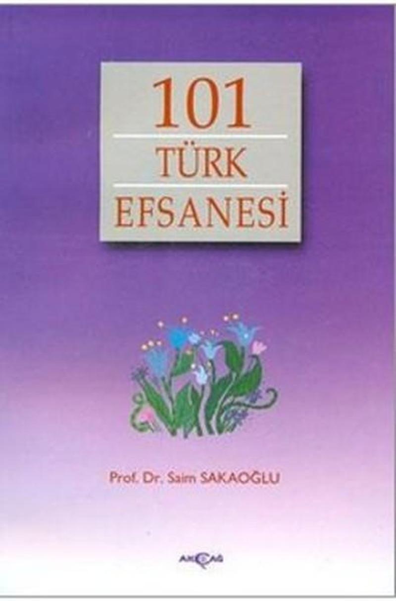 Akçağ Yayınları 101 Türk Efsanesi - Prof. Dr. Saim Sakaoğlu