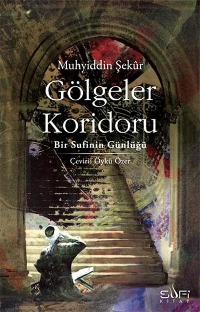 Sufi Kitap Gölgeler Koridoru - Bir Sufinin Günlüğü - Muhyiddin Şekur